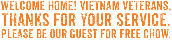 March 29 IS Welcome Home Vietnam Veterans Day. WE’RE SAYING THANK YOU WITH FREE CHOW!